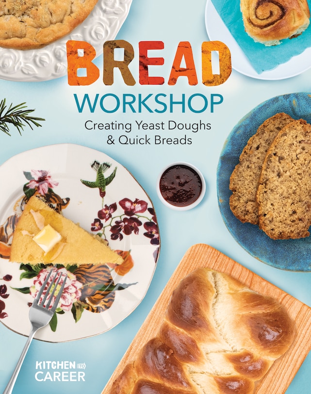 Front cover_Bread Workshop: Creating Yeast Doughs & Quick Breads