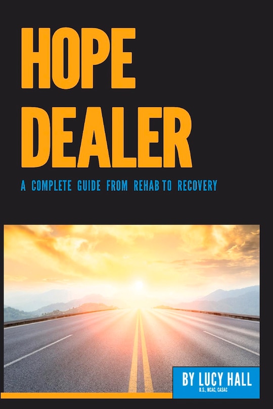 Hope Dealer: A Complete Guide From Rehab To Recovery