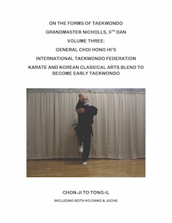 On the Forms of Taekwondo: Volume three: the ITF forms of General Choi image number 0