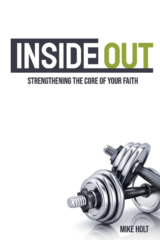 Inside Out: Strengthening The Core Of Your Faith