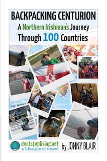 Front cover_Backpacking Centurion - A Northern Irishman's Journey Through 100 Countries