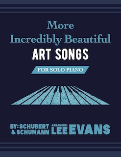 Couverture_More Incredibly Beautiful Art Songs For Solo Piano