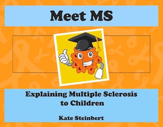 Meet Ms: Explaining Multiple Sclerosis To Children