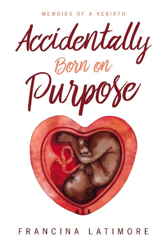 Accidentally Born On Purpose: Memoirs Of A Rebirth
