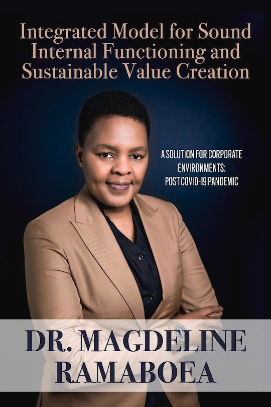 Integrated Model for Sound Internal Functioning and Sustainable Value Creation: A Solution for Corporate Environments: Post Covid-19 Pandemic