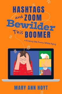 Front cover_Hashtags And Zoom Bewilder This Boomer