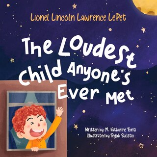 Lionel Lincoln Lawrence LePet: The Loudest Child Anyone's Ever Met