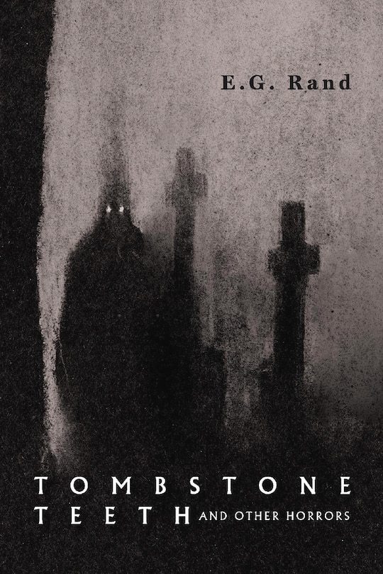 Tombstone Teeth And Other Horrors