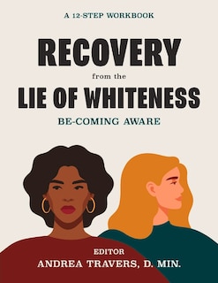 Front cover_Recovery From The Lie Of Whiteness: Becoming Aware