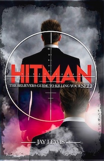 Hitman: The Believer's Guide To Killing Yourself