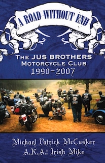 Front cover_A Road Without End, The Jus Brothers Motorcycle Club, 1990 - 2007