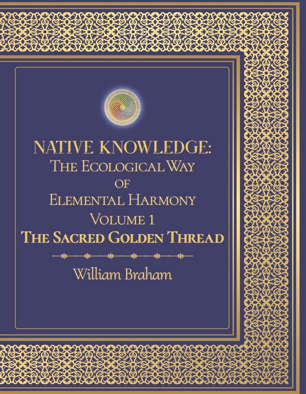 Front cover_Native Knowledge: The Ecological Way Of Elemental Harmony Volume 1