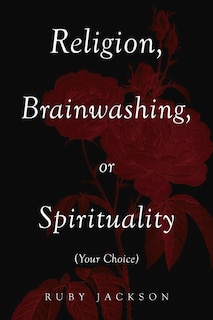 Front cover_Religion, Brainwashing, Or Spirituality (your Choice)