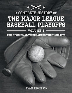Front cover_A Complete History of the Major League Baseball Playoffs - Volume I: Pre-di