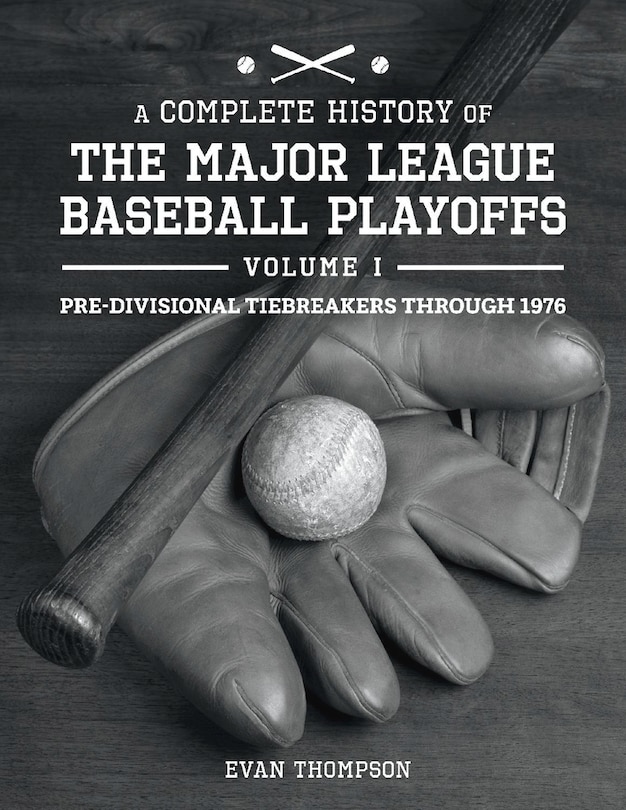 Front cover_A Complete History of the Major League Baseball Playoffs - Volume I: Pre-di