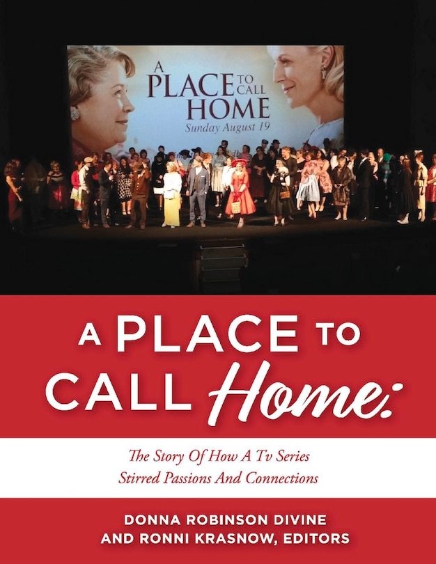 Couverture_A PLACE TO CALL HOME: THE STORY OF HOW A TV SERIES STIRRED PASSIONS AND CONNECTIONS
