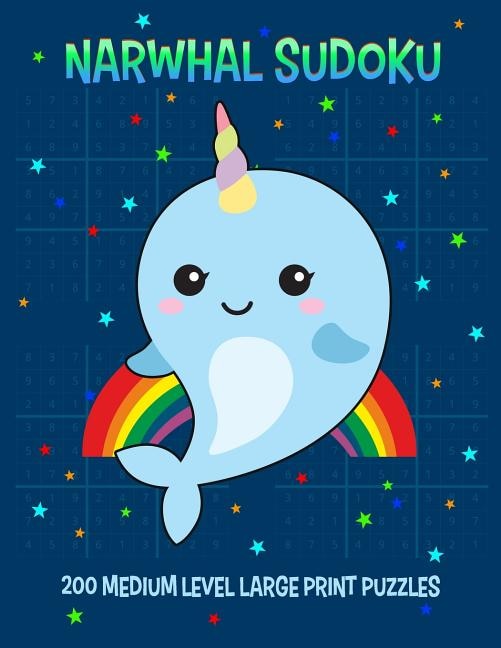 Narwhal Sudoku 200 Medium Level Large Print Puzzles: With Answers, One Puzzle Per Page
