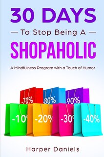 Front cover_30 Days To Stop Being A Shopaholic