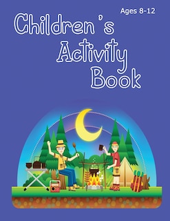 Children's Activity Book Ages 8-12: Camping Theme - solve word puzzles, create your own cryptograms, write stories, make your own comics and colour in pictures