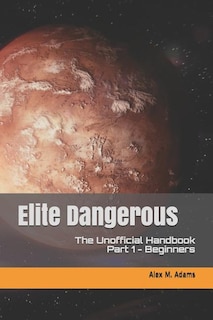 Elite Dangerous - The Unofficial Handbook: Part 1: Beginners