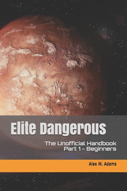 Elite Dangerous - The Unofficial Handbook: Part 1: Beginners