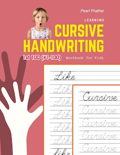 Learning Cursive Handwriting Workbook for Kids: Practice and review 1st 100 (#1-100) fry sight words book