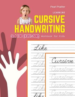 Learning Cursive Handwriting Workbook for Kids: Practice and review 3rd 100 (#201-300) fry sight words book