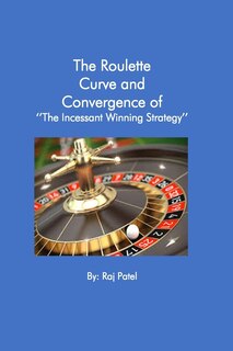 Front cover_The Roulette Curve and the Convergence of Incessant Winning Strategy