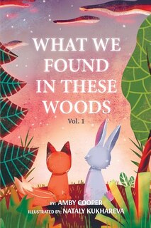 Front cover_What We Found In These Woods