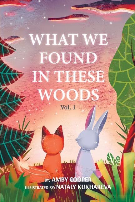 Front cover_What We Found In These Woods