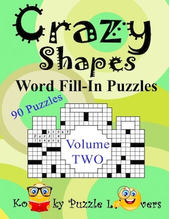 Crazy Shapes Word Fill-In Puzzles, Volume 2, 90 Puzzles