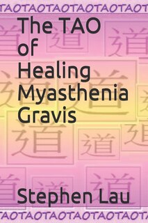 Front cover_The TAO of Healing Myasthenia Gravis