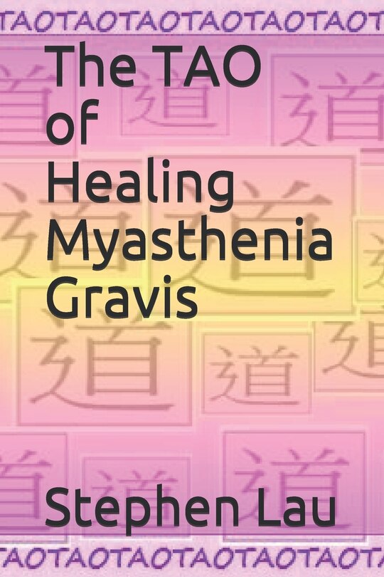 Front cover_The TAO of Healing Myasthenia Gravis