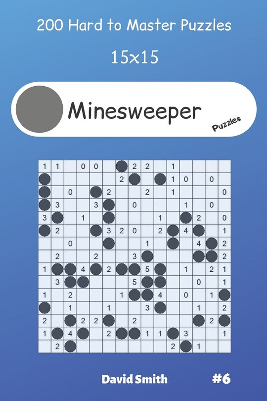 Front cover_Minesweeper Puzzles - 200 Hard to Master Puzzles 15x15 vol.6