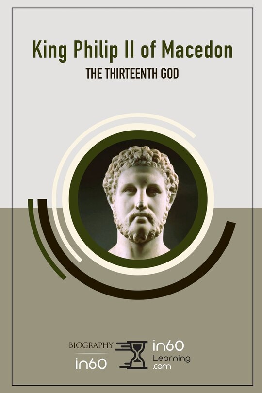 King Philip II of Macedon: The Thirteenth God