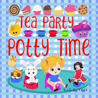 Tea Party Potty Time: Potty Training Books for Toddlers Girls with a Princess Potty Training Chart.