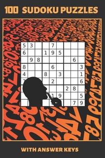 100 Sudoku Puzzles: 6 X 9 SUDOKU BOOK WITH ANSWER KEYS INCLUDED. Three Difficulty Levels: Easy, Medium and Hard. TONS OF FUN. EASY-TO-READ FONT. KIDS AND ADULTS