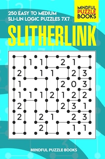 Slitherlink: 250 Easy to Medium Sli-Lin Logic Puzzles 7x7