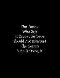 The Person Who Says It Cannot Be Done Should Not Interrupt The Person Who Is Doing It: Line Notebook Handwriting Practice Paper Workbook