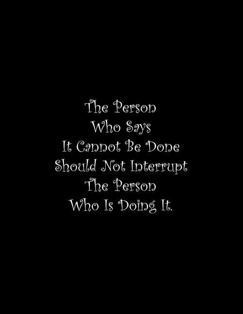The Person Who Says It Cannot Be Done Should Not Interrupt The Person Who Is Doing It: Line Notebook Handwriting Practice Paper Workbook