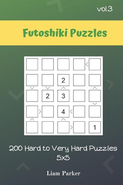 Front cover_Futoshiki Puzzles - 200 Hard to Very Hard Puzzles 5x5 vol.3