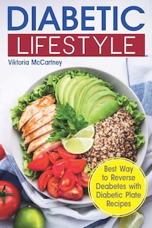 Diabetic Lifestyle: Diabetic Medical Food Book And Diabetic Diet. Best Way To Reverse Diabetes With Diabetic Plate Reci