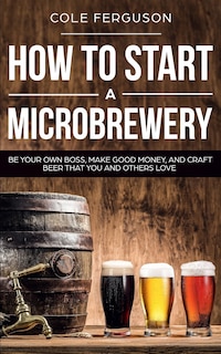 Front cover_How to Start a Microbrewery