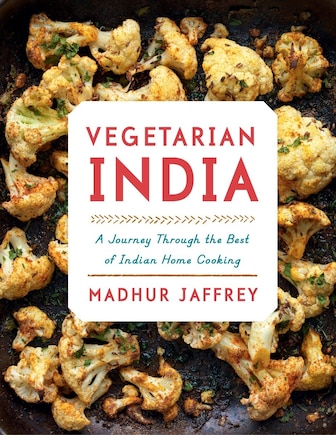 Vegetarian India: A Journey Through The Best Of Indian Home Cooking: A Cookbook