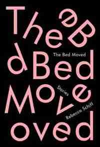 The Bed Moved: Stories by Rebecca Schiff