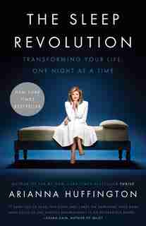 The Sleep Revolution: Transforming Your Life, One Night At A Time de Arianna Huffington