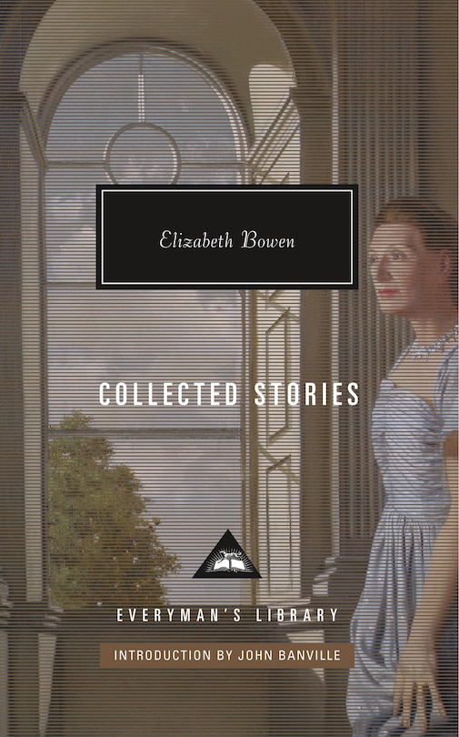 Collected Stories Of Elizabeth Bowen: Introduction By John Banville
