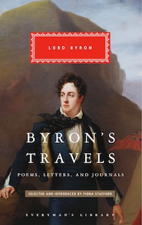 Byron's Travels: Poems, Letters, and Journals