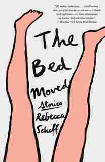 The Bed Moved: Stories by Rebecca Schiff