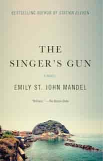 The Singer's Gun by Emily St. John Mandel